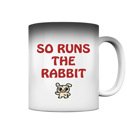 So runs the rabbit - Magic Mug
