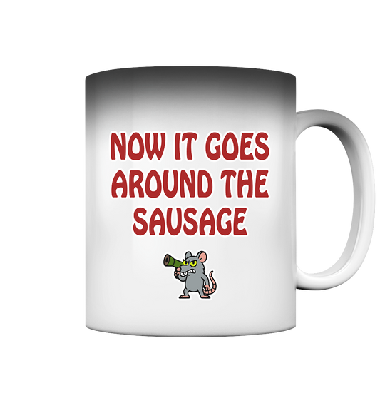 Now it goes around the sausage - Magic Mug
