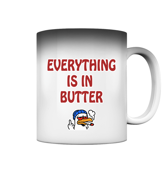 Everything is in butter - Magic Mug