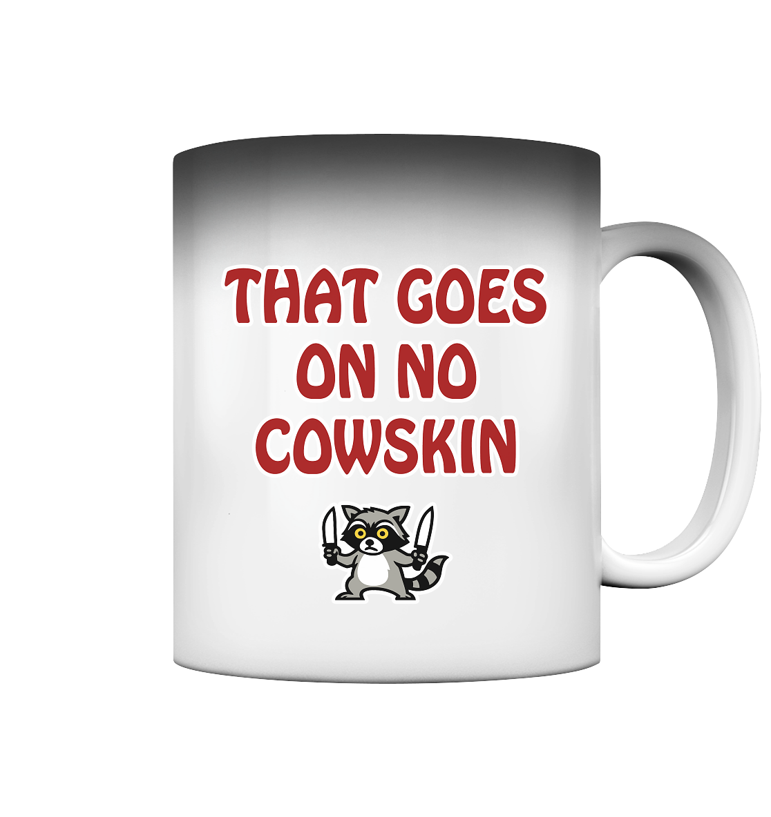 Thats goes on no cowskin - Magic Mug