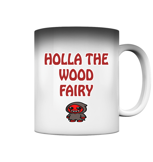 Holla the wood fairy - Magic Mug