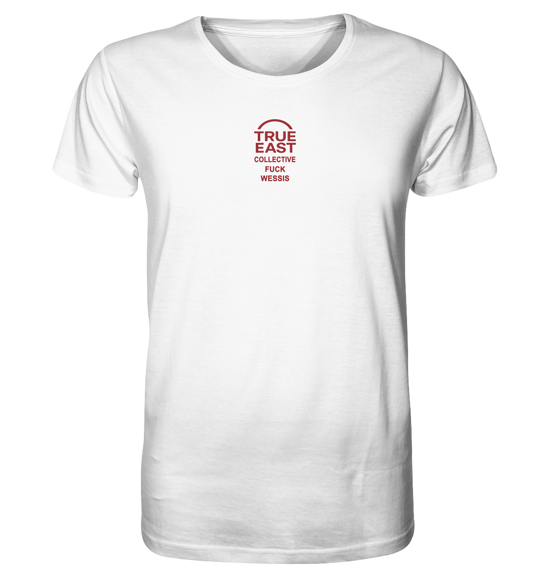 True East x „Fuck Wessis“ – Kein Hass. Nur Haltung. - Organic Shirt (Stick)