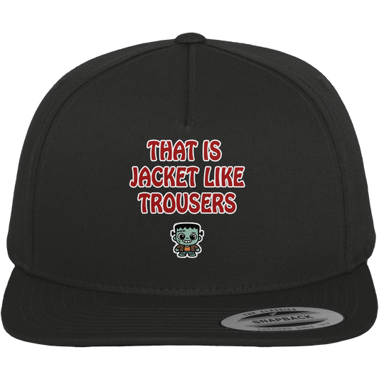 That is jacket like trousers - Premium Snapback