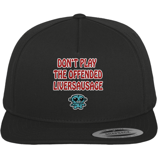 Dont play the offended liversausage - Premium Snapback