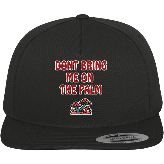 Dont bring me on the palm - Premium Snapback