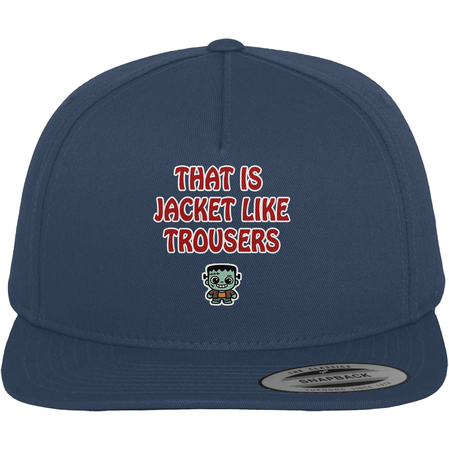 That is jacket like trousers - Premium Snapback