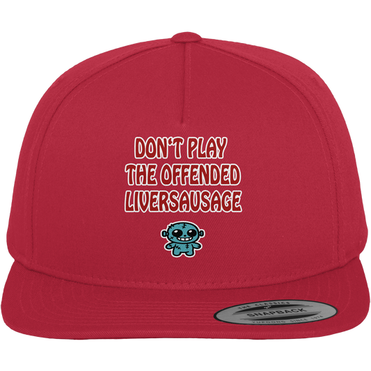 Dont play the offended liversausage - Premium Snapback