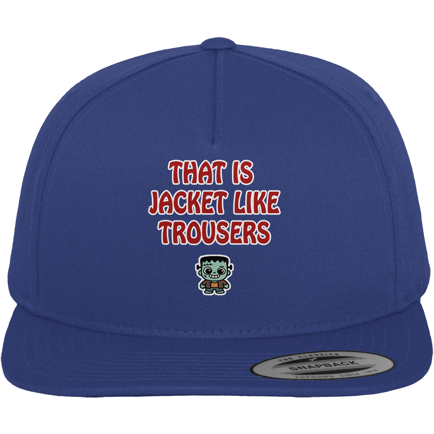 That is jacket like trousers - Premium Snapback