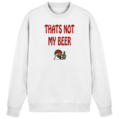 That not my beer - Basic Sweatshirt