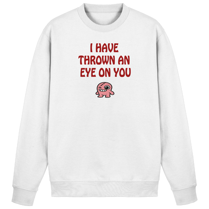I have thrown an eye on you - Basic Sweatshirt