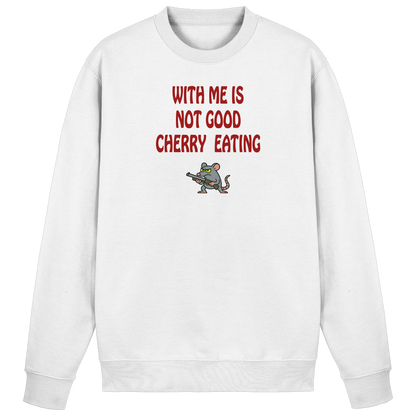 With me is not good cherry eating - Basic Sweatshirt