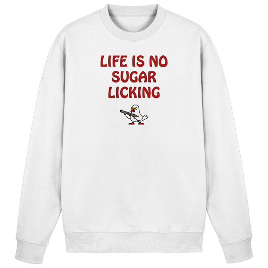 Life is no sugar licking - Basic Sweatshirt