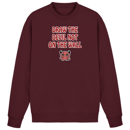 Draw the devil not on the wall - Basic Sweatshirt