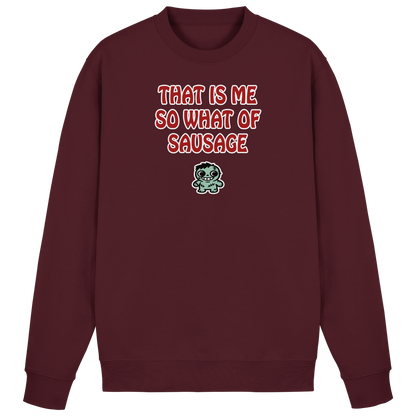 That is me so what of sausage - Basic Sweatshirt