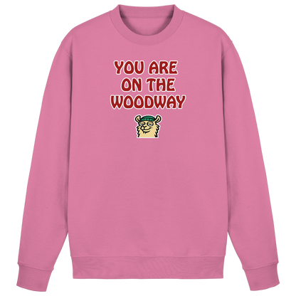 You are on the woodway - Basic Sweatshirt