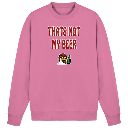 That not my beer - Basic Sweatshirt