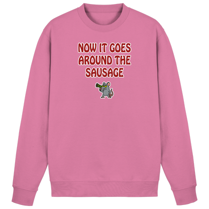 Now it goes around the sausage - Basic Sweatshirt