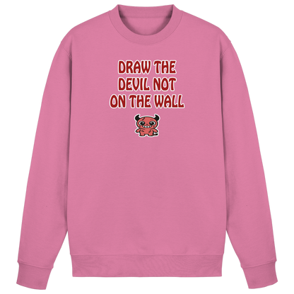 Draw the devil not on the wall - Basic Sweatshirt