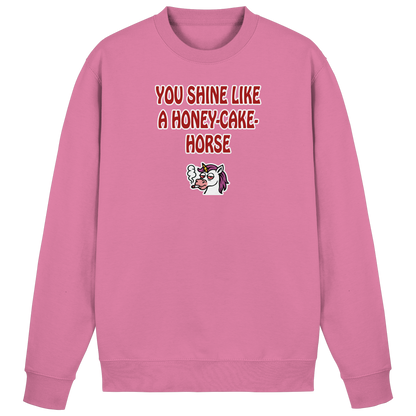 You shine like a honey cake horse - Basic Sweatshirt