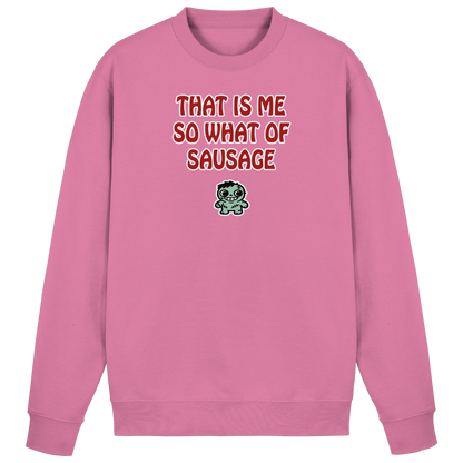 That is me so what of sausage - Basic Sweatshirt