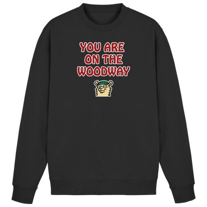 You are on the woodway - Basic Sweatshirt