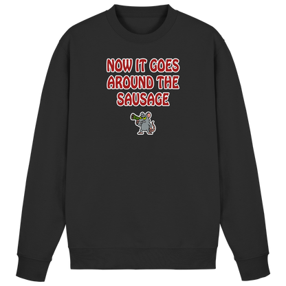 Now it goes around the sausage - Basic Sweatshirt