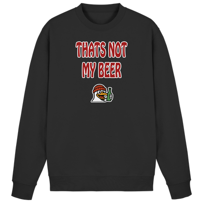 That not my beer - Basic Sweatshirt