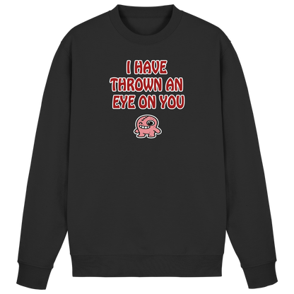 I have thrown an eye on you - Basic Sweatshirt