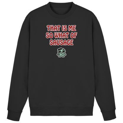 That is me so what of sausage - Basic Sweatshirt