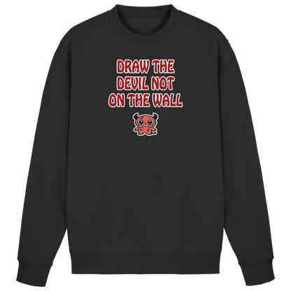 Draw the devil not on the wall - Basic Sweatshirt