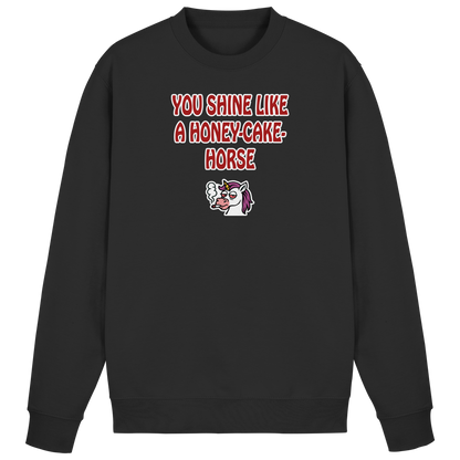 You shine like a honey cake horse - Basic Sweatshirt