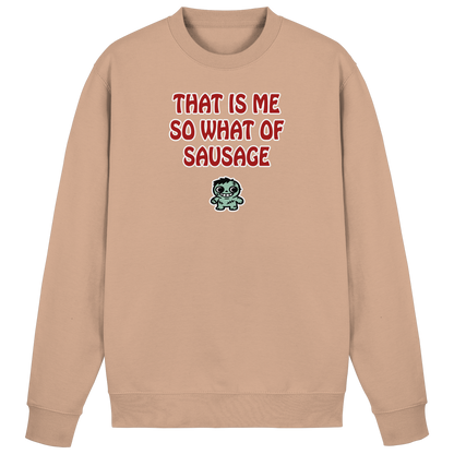 That is me so what of sausage - Basic Sweatshirt