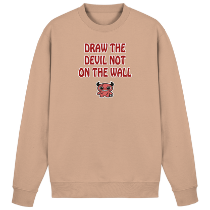 Draw the devil not on the wall - Basic Sweatshirt