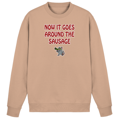 Now it goes around the sausage - Basic Sweatshirt