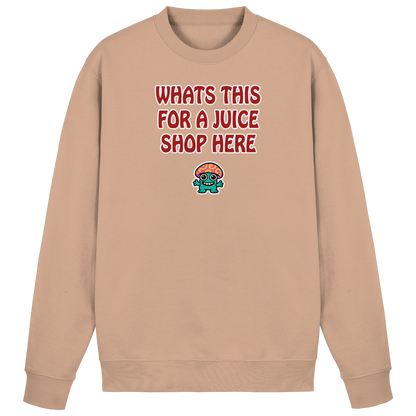 Whats this for a juice shop here - Basic Sweatshirt
