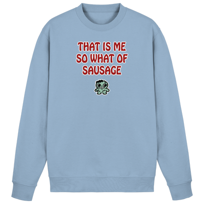 That is me so what of sausage - Basic Sweatshirt