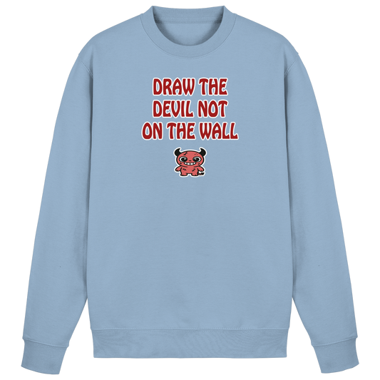 Draw the devil not on the wall - Basic Sweatshirt