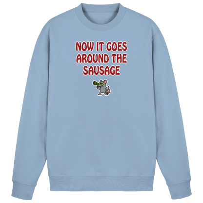 Now it goes around the sausage - Basic Sweatshirt