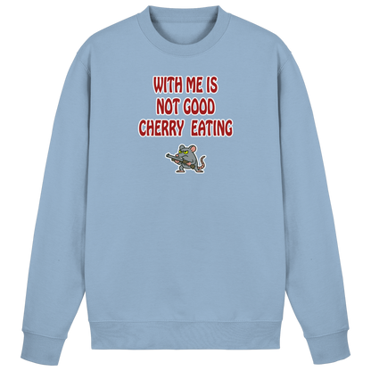 With me is not good cherry eating - Basic Sweatshirt