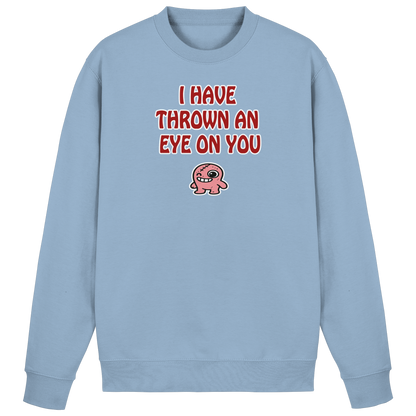 I have thrown an eye on you - Basic Sweatshirt