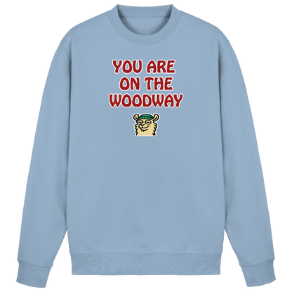 You are on the woodway - Basic Sweatshirt