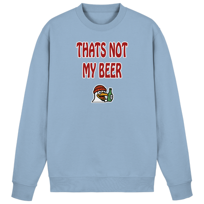 That not my beer - Basic Sweatshirt