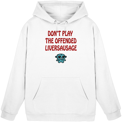 Dont play the offended liversausage - Basic Unisex Hoodie