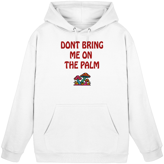 Dont bring me on the palm - Basic Unisex Hoodie