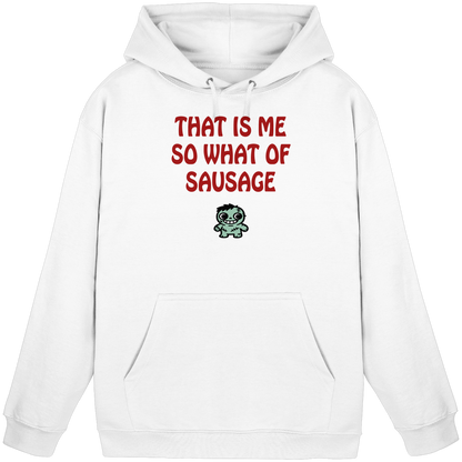 That is me so what of sausage - Basic Unisex Hoodie