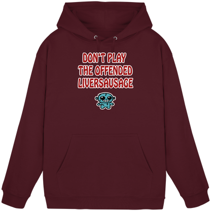 Dont play the offended liversausage - Basic Unisex Hoodie