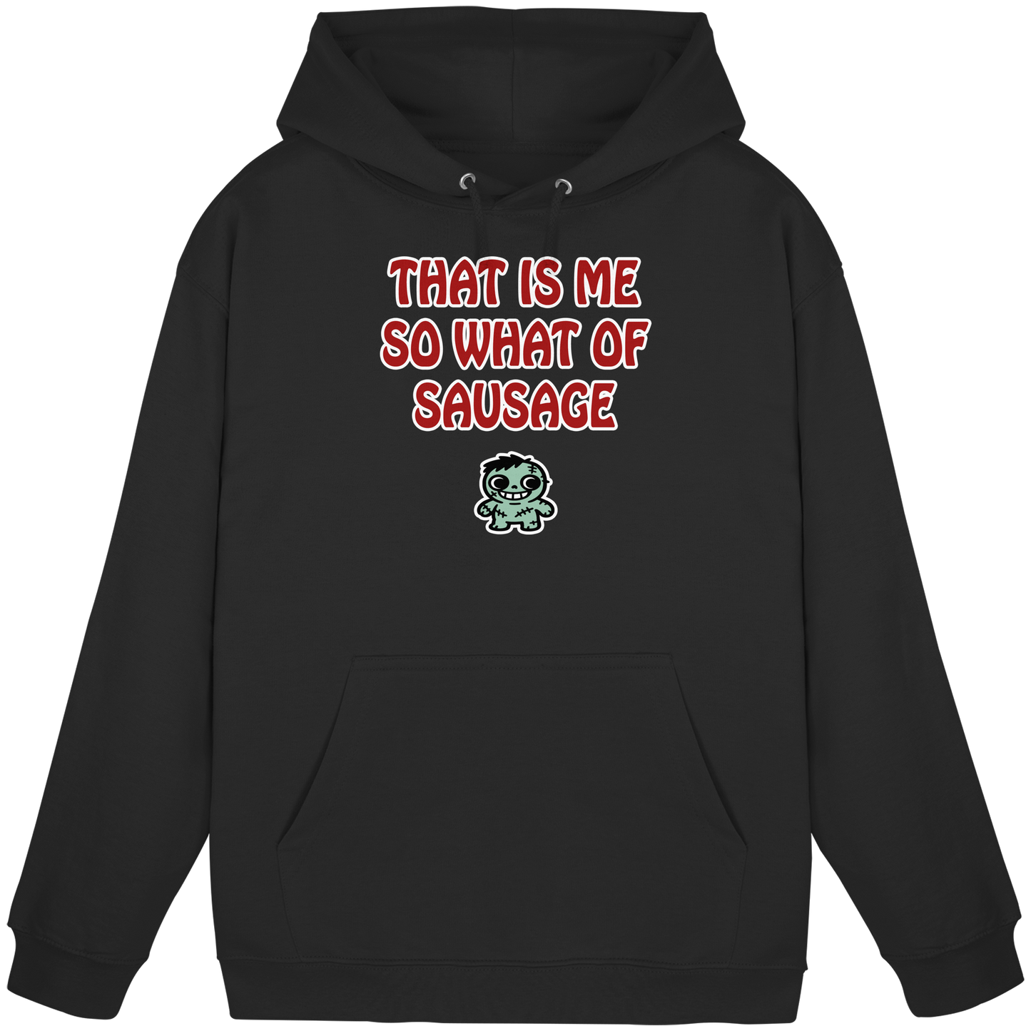 That is me so what of sausage - Basic Unisex Hoodie