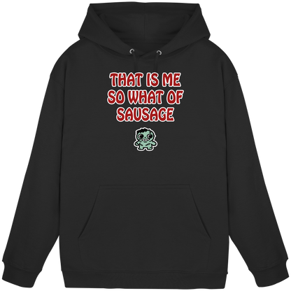 That is me so what of sausage - Basic Unisex Hoodie