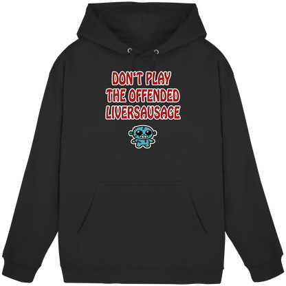Dont play the offended liversausage - Basic Unisex Hoodie