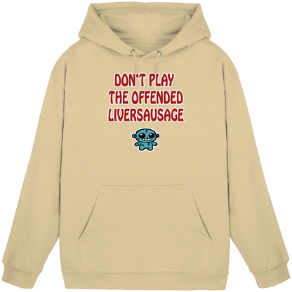 Dont play the offended liversausage - Basic Unisex Hoodie